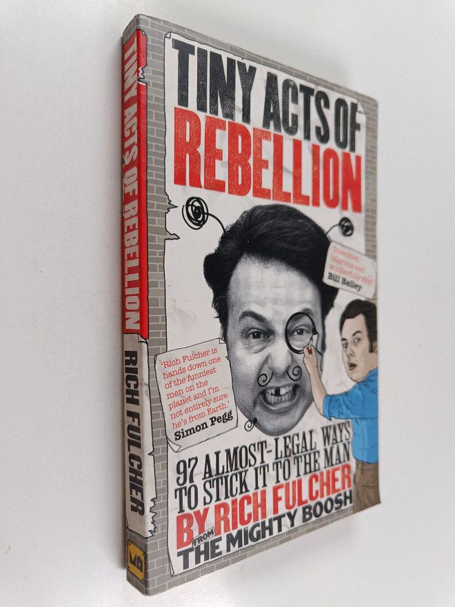 Rich Fulcher : Tiny Acts of Rebellion - 97 Almost-Legal W...
