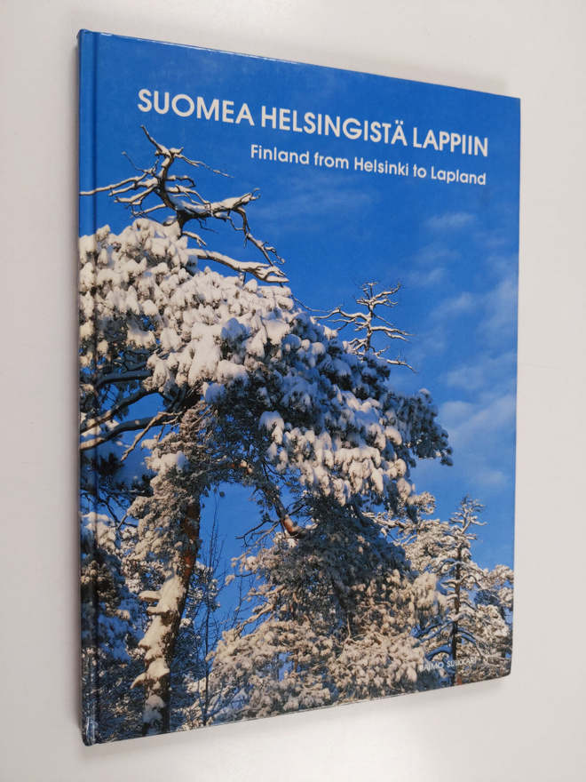Raimo Suikkari : Suomea Helsingistä Lappiin = Finland fro...