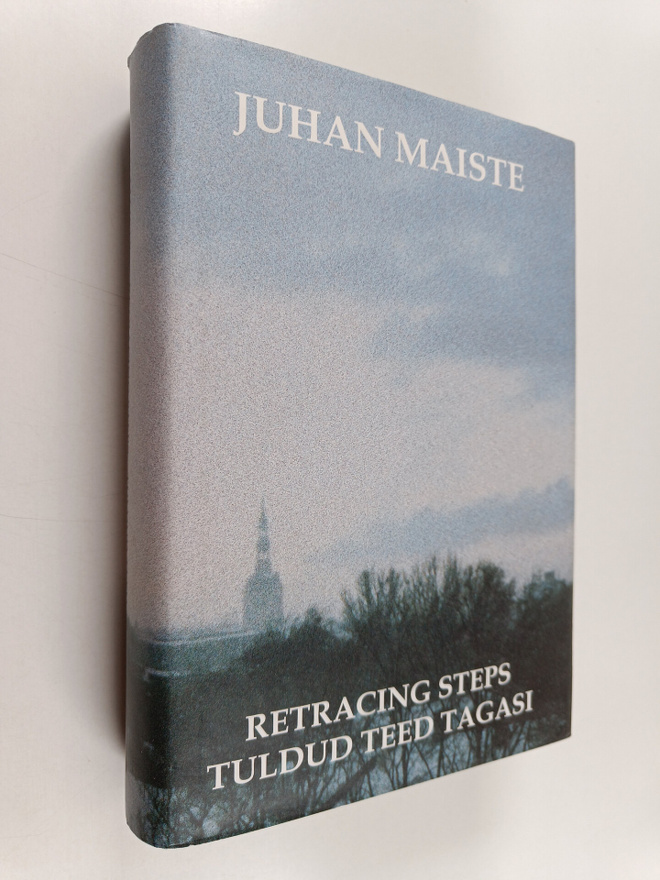 Juhan Maiste : Tuldud teed tagasin - Retracing steps