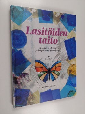 Lynette Wrigley : Lasitöiden taito : innostavia ideoita j...