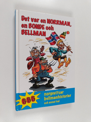 Det var en norrman, en bonde och Bellman : 666 norgevitsa...