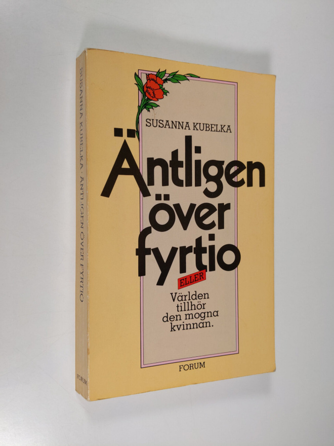 Susanna Kubelka : Äntligen över fyrtio eller Världen till...
