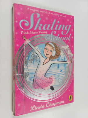 Linda Chapman : Skating School : Pink Skate Party