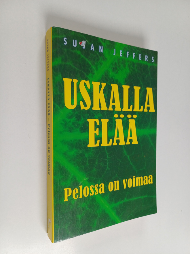 Susan Jeffers : Uskalla elää : pelossa on voimaa