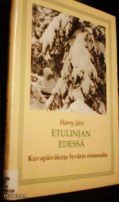 Harry Järv: Etulinjan edessä, kuvapäiväkirja Syväriltä