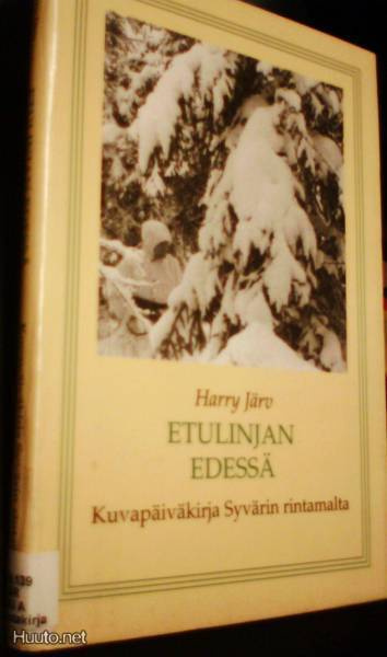Harry Järv: Etulinjan edessä, kuvapäiväkirja Syväriltä