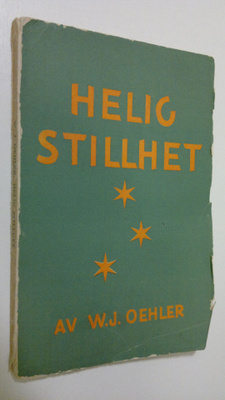 W. J. Oehler : Helig stillhet : tio betraktelser över gru...
