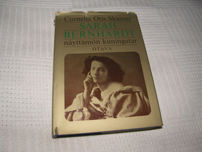 Cornelia Otis Skinner Sarah Bernhardt  näyttämön kuningatar