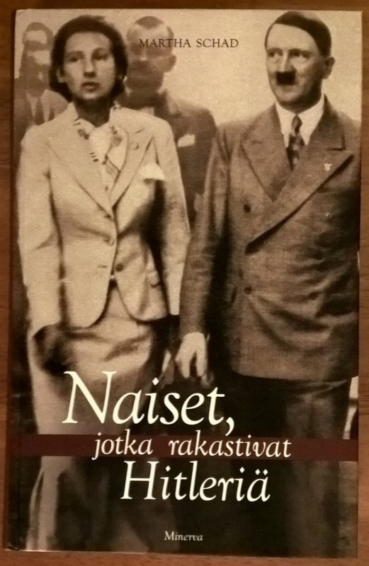 Martha Schad: Naiset, jotka rakastivat Hitleriä