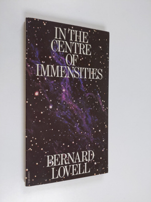 Bernard Lovell : In the Centre of Immensities