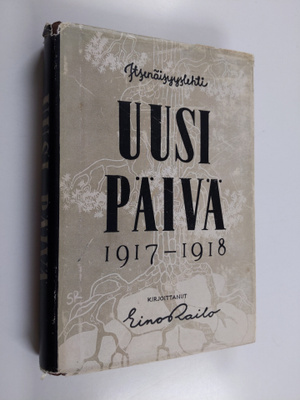 Eino Railo : Uusi Päivä : 1917-1918 : itsenäisyyslehti : ...