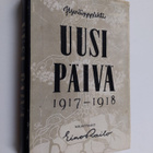 Eino Railo : Uusi Päivä : 1917-1918 : itsenäisyyslehti : ... - pikkukuva 1