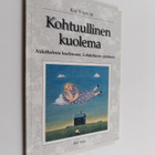 Kai Vakkuri : Kohtuullinen kuolema : näkökulmia kuolemaan... - pikkukuva 1