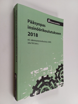 Pääsyopas insinöörikoulutukseen 2018 : ml. rakennusmestar...