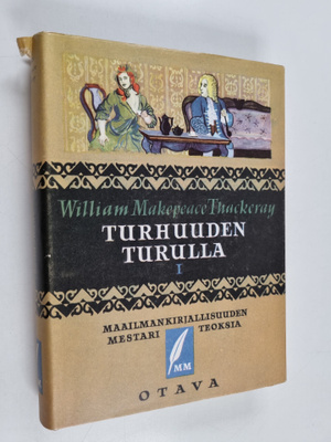 William Makepeace Thackeray : Turhuuden turuilla 1 : Roma...