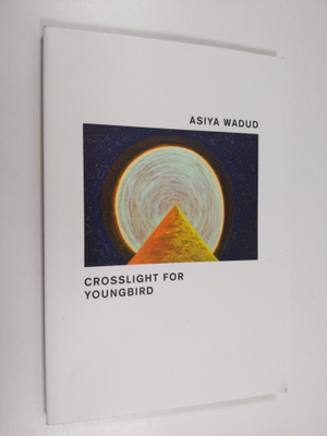 Asiya Wadud : Crosslight for Youngbird