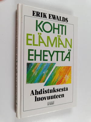 Erik Ewalds : Kohti elämän eheyttä : ahdistuksesta luovuu...