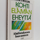 Erik Ewalds : Kohti elämän eheyttä : ahdistuksesta luovuu... - pikkukuva 1