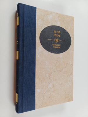 Charles M. Sheldon : In His Steps : what would Jesus do?