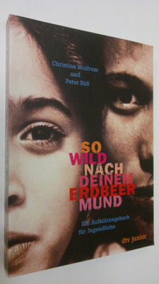 Christine Wolfrum : So wild nach deinem Erdbeermund : ein...