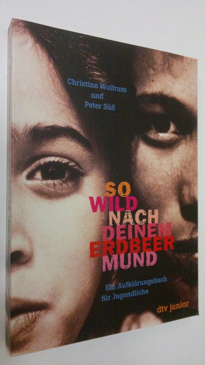 Christine Wolfrum : So wild nach deinem Erdbeermund : ein...