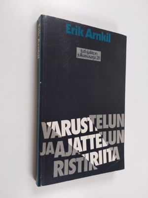 Erik Arnkil : Varustelun ja ajattelun ristiriidat