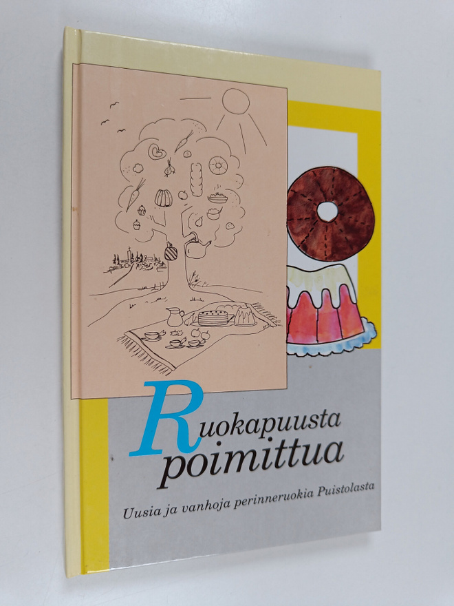 Ruokapuusta poimittua : Uusia ja vanhoja perinneruokia Pu...