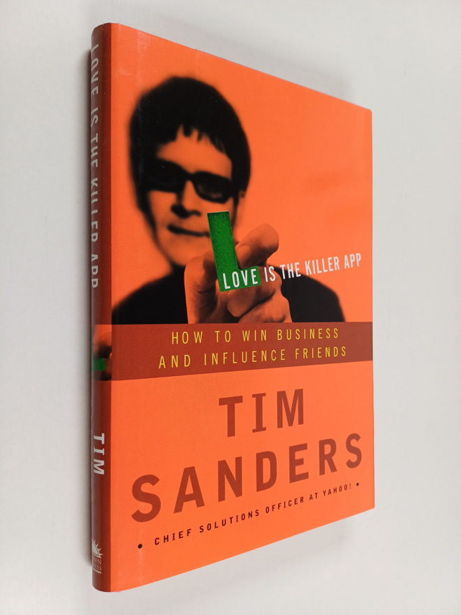 Tim Sanders : Love is the Killer App - How to Win Busines...