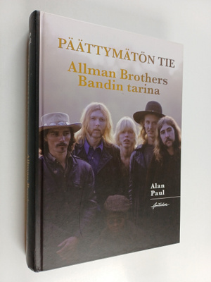 Alan Paul : Päättymätön tie : Allman Brothers Bandin tarina