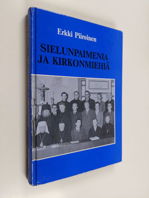 Erkki Piiroinen : Sielunpaimenia ja kirkonmiehiä : sodan ...