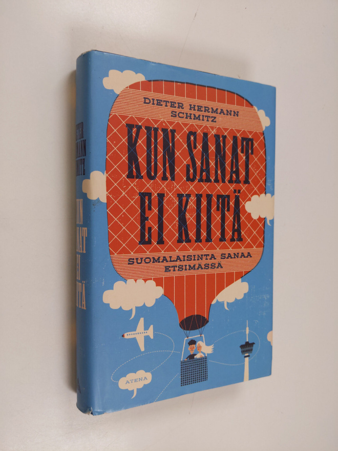 Dieter Hermann Schmitz : Kun sanat ei kiitä : suomalaisin...
