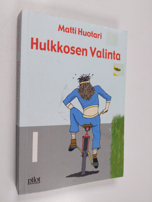 Matti Huotari : Hulkkosen valinta : romaani