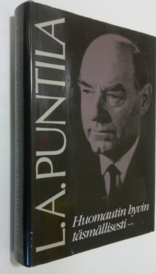 L. A. Puntila : Huomautin hyvin täsmällisesti : tuokiokuv...