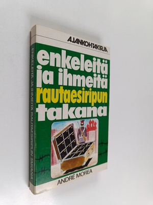 Andre Morea : Enkeleitä ja ihmeitä rautaesiripun takana
