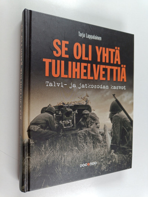Tarja Lappalainen : Se oli yhtä tulihelvettiä : Talvi- ja...