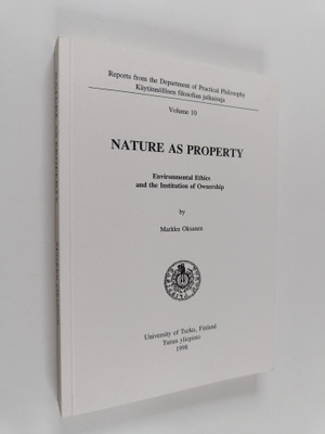 Markku Oksanen : Nature as property : environmental ethic...