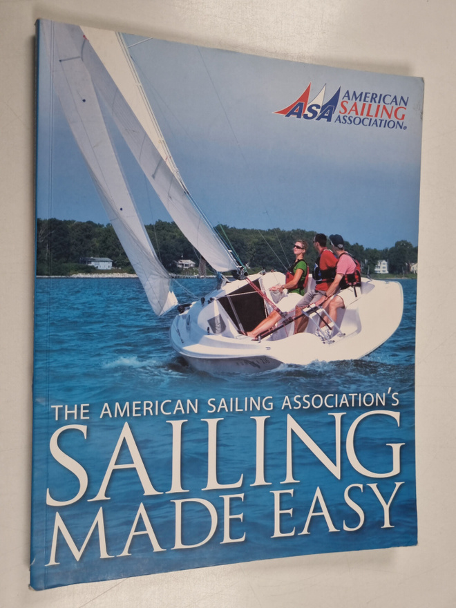 Sailing Made Easy - The Official Manual For The ASA 101 B...