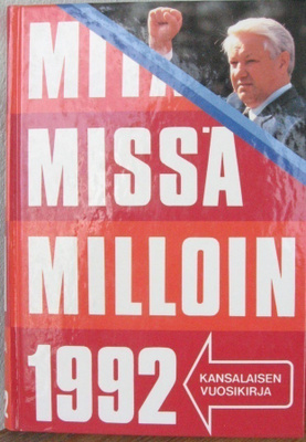 Mitä Missä Milloin 1992, Otava 1991. 512 s.