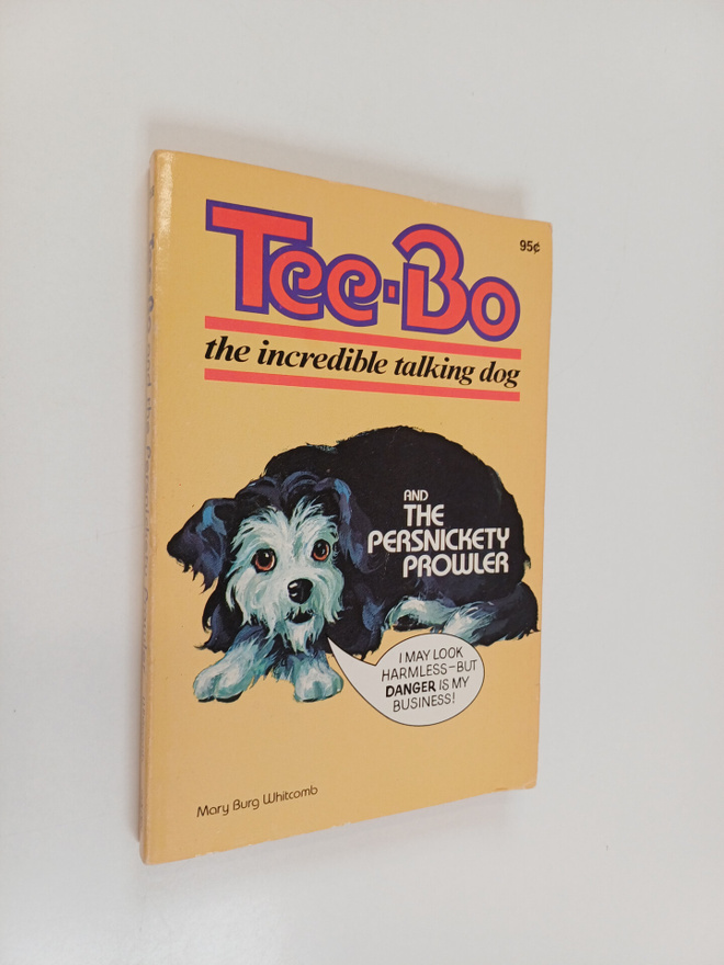 Mary Burg Whitcomb : Tee-bo the Incredible Talking Dog on...