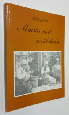 Hilkka Tilli : Muistu viäl miälehein : Orimattilan murteella