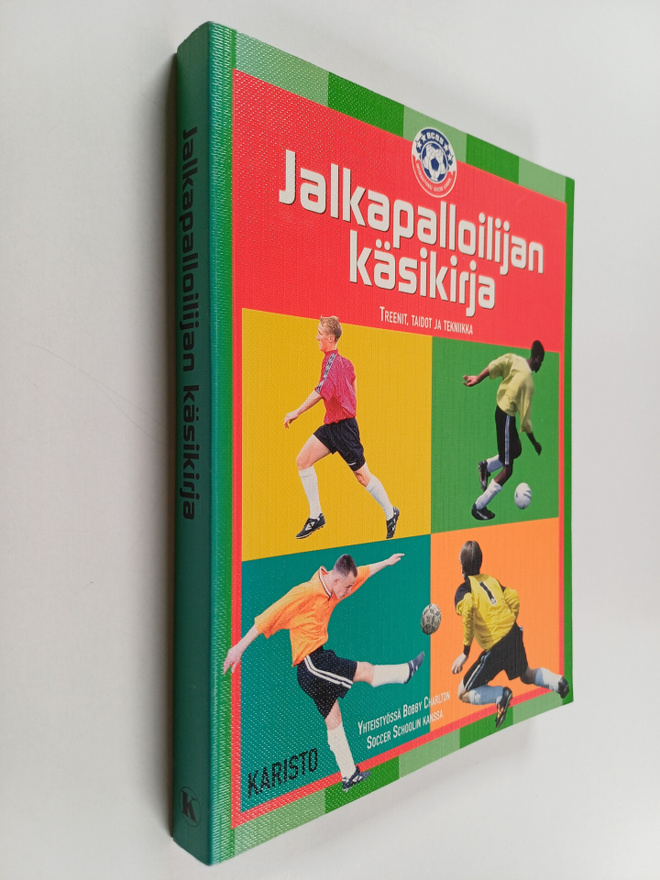 Jalkapalloilijan käsikirja : treenit, taidot ja tekniikka