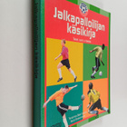 Jalkapalloilijan käsikirja : treenit, taidot ja tekniikka - pikkukuva 1