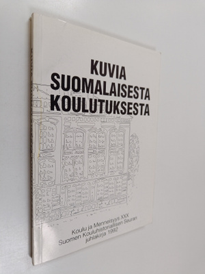 Kuvia suomalaisesta koulutuksesta : Suomen Kouluhistorial...