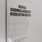Kuvia suomalaisesta koulutuksesta : Suomen Kouluhistorial... - pikkukuva 1