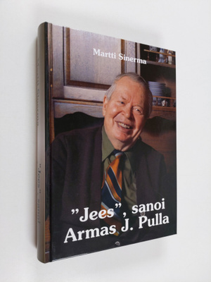 Martti Sinerma : Jees, sanoi Armas J. Pulla