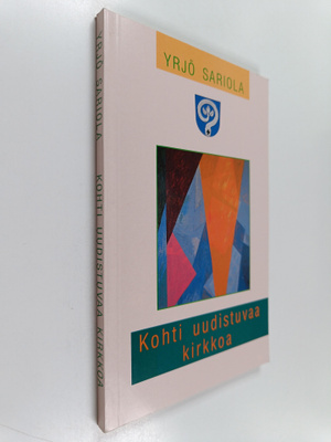 Yrjö Sariola : Kohti uudistuvaa kirkkoa paimenkirje Lapua...
