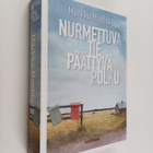 Markku Mantila : Nurmettuva tie, päättyvä polku - pikkukuva 1
