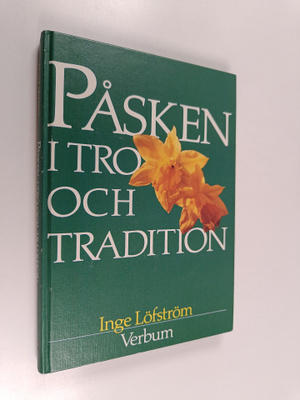 Inge Löfström : Påsken i tro och tradition