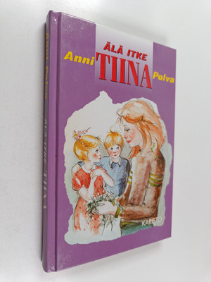 Anni Polva : Älä itke, Tiina!
