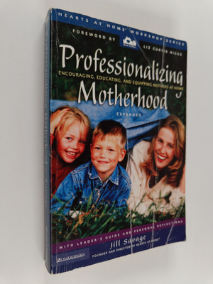 Jill Savage : Professionalizing Motherhood - Encouraging,...